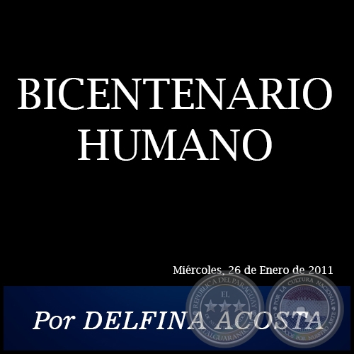 BICENTENARIO HUMANO - Por DELFINA ACOSTA - Miércoles, 26 de Enero de 2011